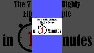 The 7 Habits of Highly Effective People in 1 Minute [upl. by Wolsky]