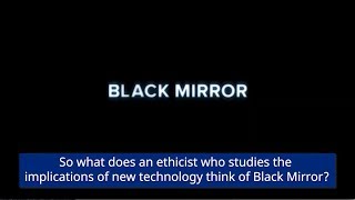 Black Mirror What does an ethicist who studies implications of new technology think of the show [upl. by Odidnac]