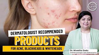 Best Products for Acne amp Comedones  Right Way to get rid of Acne  Dr Nivedita Dadu  DMC [upl. by Anyela127]