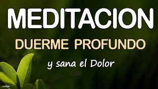 DUERME PROFUNDO Y SANA💚DORMIR y SANAR DOLOR de CUERPO con la MENTE  Meditación GUIADA de ANSIEDAD [upl. by Giffer]