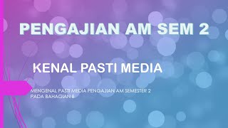 PENGENALAN MEDIA PENGAJIAN AM SEMESTER 2 STPM 华语讲解 [upl. by Arrekahs944]