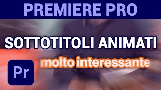 Creare Sottotitoli Animati con Premiere Pro Tutorial ITA [upl. by Ttoille]