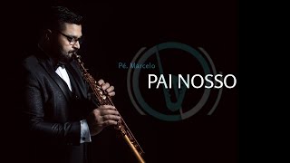 Pai Nosso  Padre Marcelo  Instrumental  Sax [upl. by Ardnuhsed514]