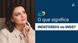 O que significa INDEFERIDO no INSS e as 3 opções que você tem [upl. by Otnas400]