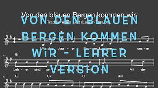 Lied Von den blauen Bergen kommen wir  LEHRER VERSION Kinderlied  Melodie Akkorde NotenText [upl. by Blunt46]