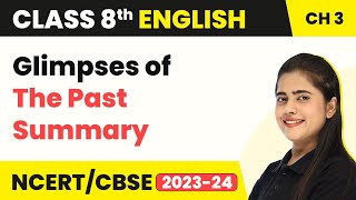 Class 8 English Chapter 3  Glimpses of The Past Summary  Class 8 English [upl. by Kovar]