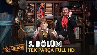 TOLGSHOW 5 Bölüm  Tek Parça Full HD Bipsiz [upl. by Leslie]