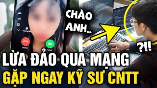 Khi LỪA ĐẢO QUA MẠNG gặp ngay chàng kỹ sư công nghệ thông tin và cái kết ĐÁNG SUY NGẪM  Tin 3 Phút [upl. by Verlie314]