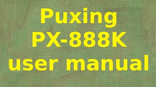 Puxing PX888K user manual [upl. by Florencia551]