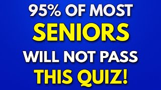 95 Of SENIORS Will FAIL This Trivia Quiz  General Knowledge Quiz [upl. by Lerraf352]