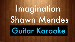 quotImaginationquot  Shawn Mendes Karaoke Lyrics Acoustic Guitar Karaoke Instrumental [upl. by Aylward140]