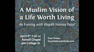 A Muslim Vision of the Life Worth Living An Evening with Shaykh Hamza Yusuf [upl. by Assenal]