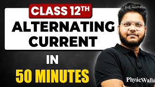 ALTERNATING CURRENT in 50 Minutes  Physics Chapter 7  Full Chapter Revision Class 12th [upl. by Heber]