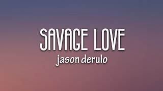 Jason Derulo  SAVAGE LOVE Lyrics Prod Jawsh 685 [upl. by Jedlicka955]