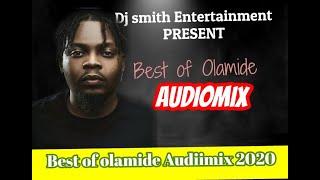 BEST OF OLAMIDE AUDIO MIXTAPE BY DJ SMITH TRACKS WONMA LAGOS NAWA DONT STOP PAWON WOSKE [upl. by Cletus]