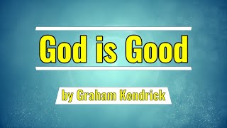 God is Good by Graham Kendrick  Sing along Worship Lyric Video [upl. by Ikceb318]