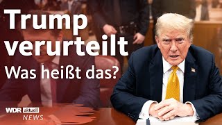 Trump im SchweigegeldProzess verurteilt Schuldig in allen Anklagepunkten  WDR aktuell [upl. by Daveen]