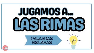 JUGAMOS A LAS RIMAS Palabras bisílabas [upl. by Ardyth618]