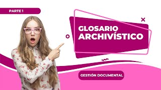 Glosario archivístico parte 1 [upl. by Sidran]