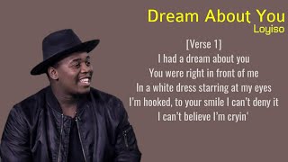 loyiso  dream about you lyrics [upl. by Aivatco608]