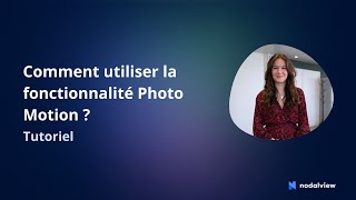 Tutoriel Nodalview  Comment utiliser la fonctionnalité Photo Motion [upl. by Bouchard]