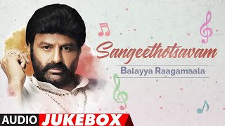 Sangeethotsava  Balayya Raagamaale Audio Jukebox  Telugu Hit SongsNandamuri Balakrishna Hit Songs [upl. by Lehet374]