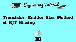 Transistor  Emitter Bias Method of BJT Biasing [upl. by Kirat168]