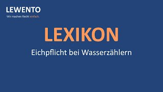 Lexikon Eichpflicht bei Wasserzählern [upl. by Thury994]