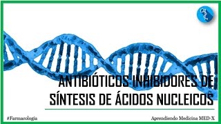 ANTIBIÓTICO INHIBIDORES DE SÍNTESIS DE ÁCIDOS NUCLEICOS [upl. by Koblick57]