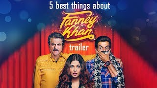 Fanney Khan 5 Best Things [upl. by Mozza]