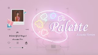 IU아이유  Palette 팔레트 Acoustic Ver Lyric Video HanRomEng [upl. by Brittain]