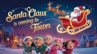 Santa Claus is coming to town  Christmas Songs for KIDS [upl. by Panaggio]