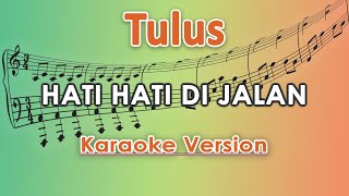 Tulus  Hati Hati di Jalan Karaoke Lirik Tanpa Vokal by regis [upl. by Dett722]