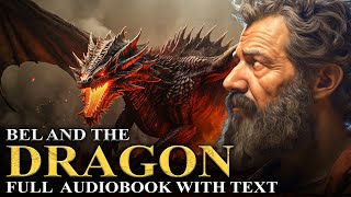 BEL AND THE DRAGON 🔥 Excluded From The Bible  The Apocrypha  Full Audiobook With Text KJV [upl. by Rockafellow]