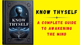 Know Thyself A Complete Guide to Awakening the Mind Audiobook [upl. by Ariana471]