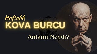 Kova Burcu Haftalık  Anlamı Neydi [upl. by Lovering47]