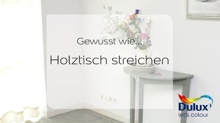 Gewusst wie… Anleitung Holztisch streichen [upl. by Llenol]