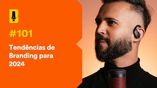 Tendências de branding para 2024  Branding Em Tudo Podcast 101 [upl. by Imled368]