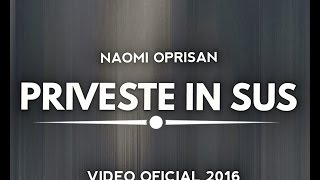 Naomi Oprisan  Priveste in sus 2016 VIDEO OFICIAL [upl. by Myrt215]