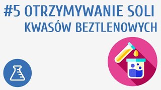 Otrzymywanie soli kwasów beztlenowych 5  Sole [upl. by Nyladnewg]