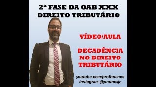 2 FASE OAB XXX  DIREITO TRIBUTÁRIO DECADÊNCIA [upl. by Atinwahs]