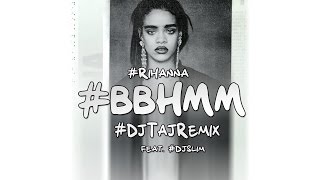 Dj Taj  BBHMM Rihanna Remix feat Slim [upl. by Mailliwnhoj]