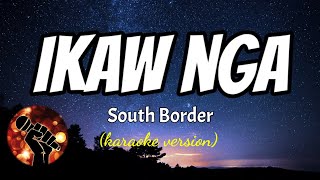 IKAW NGA  SOUTH BORDER karaoke version [upl. by Gaudette]