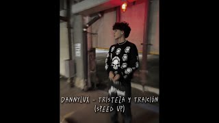 DannyLux  Tristeza Y Traición sped up [upl. by Artcele887]