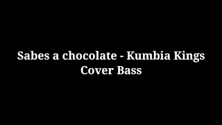 Sabes a chocolate  Kumbia Kings  Cover Bass [upl. by Eneles93]