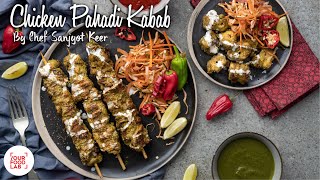 Chicken Pahadi Kababs  चिकन पहाड़ी कबाब  Chef Sanjyot Keer [upl. by Steven]