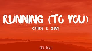 Chike amp Simi  Running To you Lyrics [upl. by Olathe718]