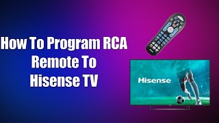 How To Program RCA Remote To Hisense TV [upl. by Atinot]