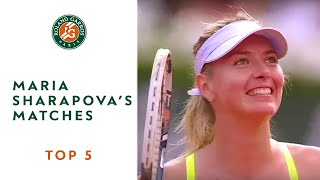 Top 5 Maria Sharapovas Matches  RolandGarros [upl. by Sarah]