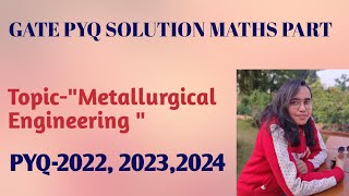 GATE PYQ SOLUTION MATHS PARTMETALLURTION ENGINEERING202220232024 [upl. by Loise741]